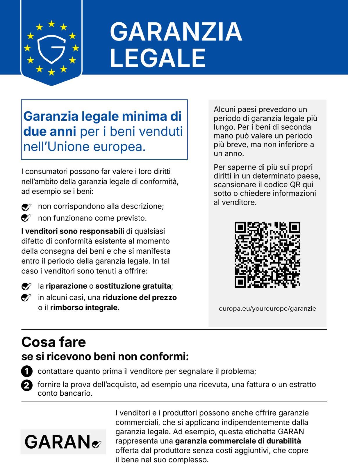 Avviso armonizzato UE sulla garanzia legale. Garanzia legale minima di due anni per i beni venduti nell'Unione europea. I venditori sono responsabili di qualsiasi difetto di conformità esistente al momento della consegna e che si manifesta entro il periodo della garanzia legale, e sono tenuti a offrire la riparazione o sostituzione gratuita e, in alcuni casi, una riduzione del prezzo o il rimborso integrale. Cosa fare se si ricevono beni non conformi, contattare quanto prima il venditore e fornire la prova dell'acquisto. Maggiori informazioni su europa.eu/youreurope/garanzie.